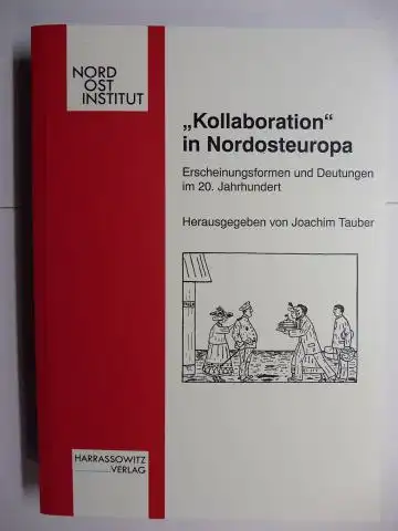 Tauber (Hrsg.), Joachim: Kollaboration in Nordosteuropa. Erscheinungsformen und Deutungen im 20. Jahrhundert. Mit Beiträge. 