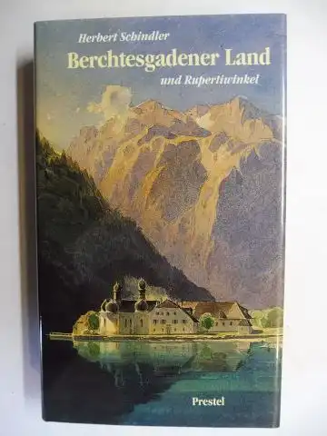 Schindler, Herbert: Berchtesgadener Land und Rupertiwinkel *. 