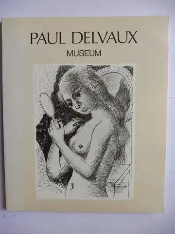 Van Deun, Charles: PAUL DELVAUX MUSEUM *. Deutsch/Flämisch. 