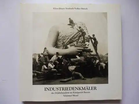 Sembach, Klaus-Jürgen und Volker Hütsch: INDUSTRIEDENKMÄLER des 19. Jahrhunderts im Königreich Bayern. 