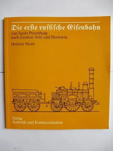 Maier, Helmut: Die erste russische Eisenbahn von Sankt Petersburg nach Zarskoe Selo und Pawlowsk. 