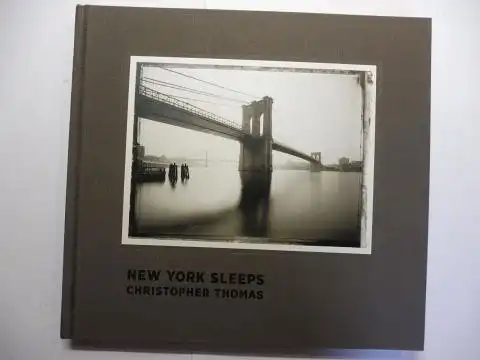 Giloy-Hirtz (Edited by), Petra and Ira Stehmann: NEW YORK SLEEPS CHRISTOPHER THOMAS. With essays by Ulrich Pohlmann and Bob Shamis. 