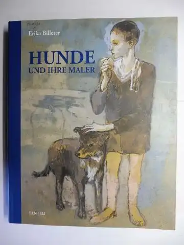 Billeter, Erika: HUNDE UND IHRE MALER. Zwischen Tizians Aristokraten und Picassos Gauklern. 