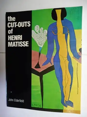 Elderfield, John: The CUT-OUTS of HENRI MATISSE. 