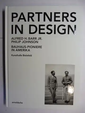 Hanks (Hrsg.), David A. und Friedrich Meschede: PARTNERS IN DESIGN. ALFRED H. BARR JR. PHILIP JOHNSON. BAUHAUS-PIONIERE IN AMERIKA. 