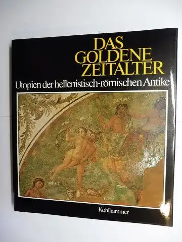 Günther, Rigobert und Reimar Müller: DAS GOLDENE ZEITALTER. Utopien der hellenistisch-römischen Antike. 