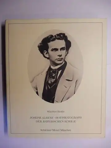 Ranke, Winfried: JOSEPH ALBERT - HOFPHOTOGRAPH DER BAYERISCHEN KÖNIGE *. 