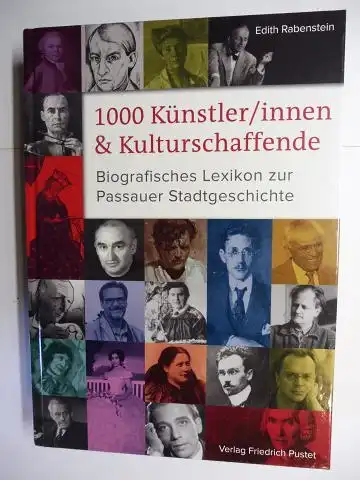 Rabenstein, Edith: 1000 Künstler/innen & Kulturschaffende. Biografisches Lexikon zur Passauer Stadtgeschichte. 