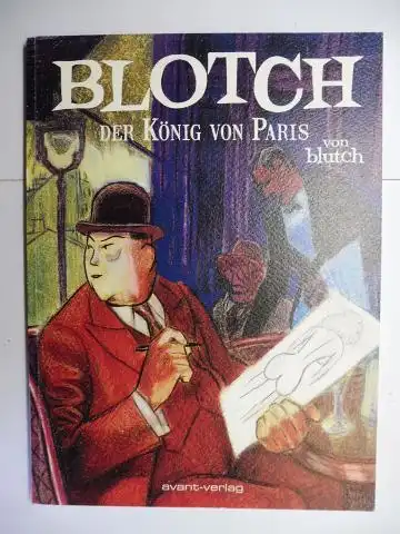 Blutch und Johann Ulrich (Redaktion): BLOTCH DER KÖNIG VON PARIS. 