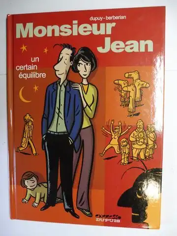 Dupuy-Berberian und Ruby (couleurs): Monsieur Jean - un certain equilibre *. 