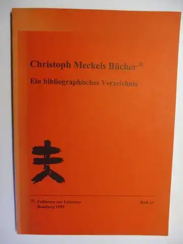 Segebrecht, Wulf und Christoph Meckel: Christoph Meckels Bücher *. Ein bibliographisches Verzeichnis. 