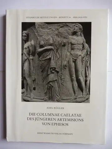 Rügler, Axel: DIE COLUMNAE CAELATAE DES JÜNGEREN ARTEMISIONS VON EPHESOS *. 