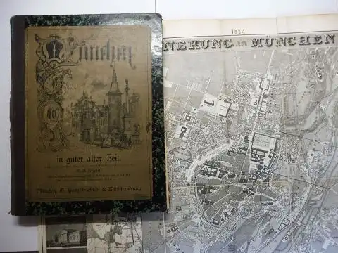 Regnet, Carl Albert C.A. und F. Bollinger (Radierung): München in guter alter Zeit *. Nach authentischen Quellen culturgeschichtlich geschildert. 