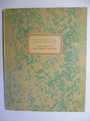 Corinth, Lovis und Wilhelm Hausenstein: VON CORINTH UND ÜBER CORINTH *. EIN KÜNSTLERBUCH VON LOVIS CORINTH UND WILHELM HAUSENSTEIN. 