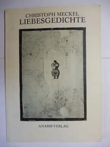 Meckel, Christoph und Holger Hartwig (Sammlung Hrsg.): CHRISTOPH MECKEL - LIEBESGEDICHTE *. 