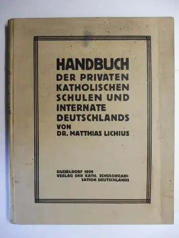 Lichius, Dr. Matthias: HANDBUCH DER PRIVATEN KATHOLISCHEN SCHULEN UND INTERNATE DEUTSCHLANDS *. 