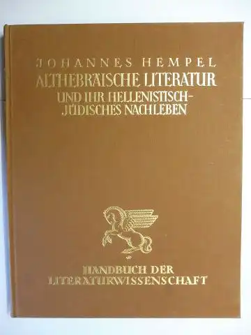 Hempel, D. Dr. Johannes: DIE ALTHEBRÄISCHE LITERATUR UND IHR HELLENISTISCH-JÜDISCHES NACHLEBEN *. 