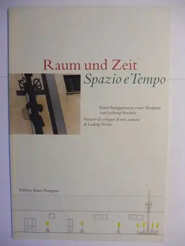 Stocker *, Ludwig und Harald Frey (Photographien): Raum und Zeit / Spazio e Tempo. Enstehungsprozess einer Skulptur von Ludwig Stocker / Processo di sviluppo di una scultura di Ludwig Stocker. + AUTOGRAPH *. 