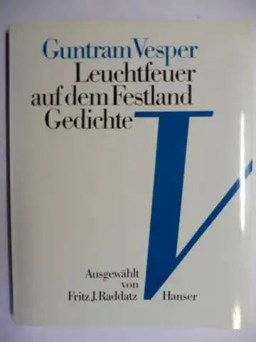 Vesper, Guntram und Fritz J. Raddatz (Ausgew. + Nachwort): Leuchtfeuer auf dem Festland. Gedichte. 