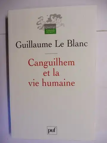 Le Blanc *, Guillaume: Canguilhem et la vie humaine. + AUTOGRAPH *. 