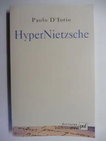 D`Iorio, Paolo: HyperNietzsche *. Modele d`un hypertexte savant sur Internet pour la recherche en sciences humaines. Questions philosophiques, problemes juridiques, outils informatiques. 