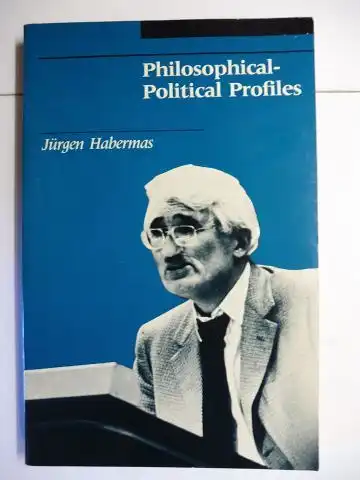 Habermas, Jürgen: Philosophical-Political Profiles *. 