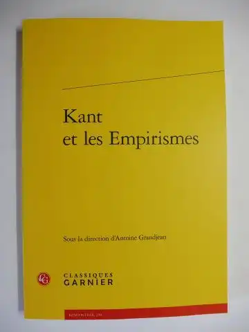Grandjean (Direction), Antoine, Jacques Berchtold Cattiona Seth u. a: Kant et les Empirismes *. Mit Beiträge / Avec contributions. 