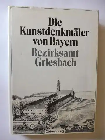 Eckardt, Anton, Hans Ring (Hist. Einl.) und Georg Loesti (Zeich. Aufn.): DIE KUNSTDENKMÄLER von NIEDERBAYERN: XXI BEZIRKSAMT GRIESBACH *. 
