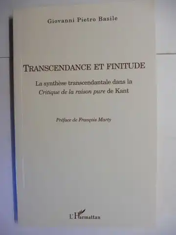 Basile *, Giovanni Petro und Francois Marty (Preface): TRANSCENDANCE ET FINITUDE - La synthese transcendentale dans la Critique de la raison pure de Kant. + AUTOGRAPH *. 