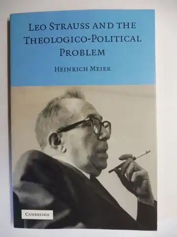 Meier *, Heinrich: LEO STRAUSS AND THE THEOLOGICO-POLITICAL PROBLEM. + AUTOGRAPH *. 