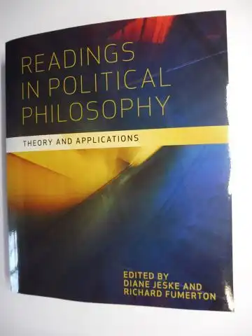 Jeske (Edited by), Diane and Richard Fumerton: READINGS IN POLITICAL PHILOSOPHY - THEORY AND APPLICATIONS. 