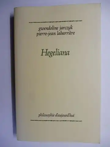 Jarczyk *, Gwendoline, Pierre-Jean Labarriere * und Paul-Laurent Assoun (Collection): Hegeliana. + AUTOGRAPHEN *. 