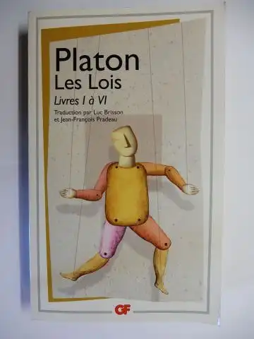 PlatonLuc Brisson (Nouvelle traduction, introd. et notes) und Jean-Francois Pradeau: PLATON - LES LOIS - Livres I a VI *. 
