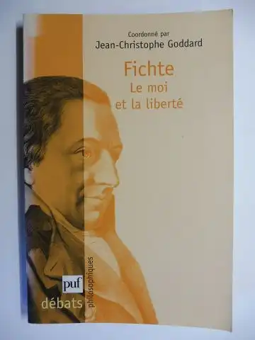 Goddard (Coordonne) *, Jean-Christophe: Fichte - Le moi et la liberte. + AUTOGRAPH *. Mit Beiträge / Avec contribution. 