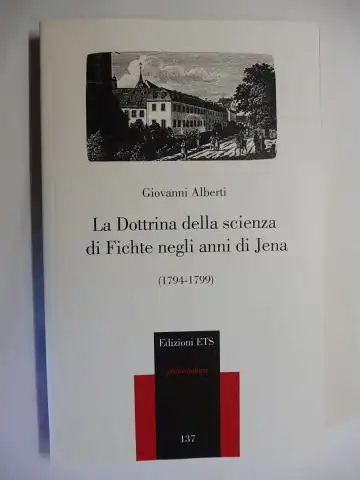 Alberti, Giovanni und Adriano Fabris (Collana): La Dottrina della scienza di Fichte negli anni di Jena (1794-1799). + AUTOGRAPH *. 