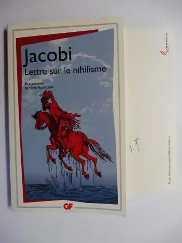 Radrizzani, Ives und Friedrich Heinrich Jacobi *: JACOBI - LETTRE SUR LE NIHILISME ET AUTRES TEXTES. + AUTOGRAPH *. Presentation, traductions et notes par Ives RADRIZZANI. 