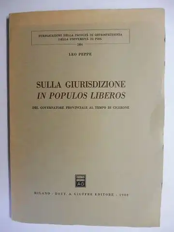 Peppe *, Leo: SULLA GIURISDIZIONE IN POPULOS LIBEROS DEL GOVERNATORE PROVINCIALE AL TEMPO DI CICERONE. + AUTOGRAPH *. 