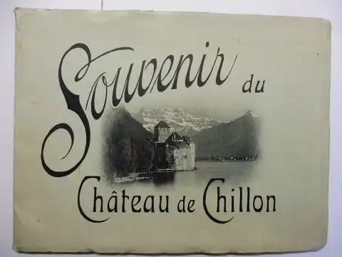 ohne Autor: Souvenir du Chateau de Chillon. 