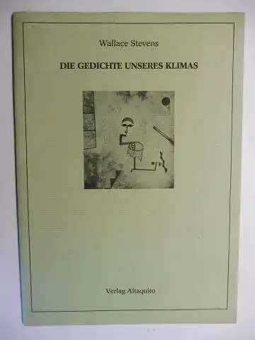 Stevens *, Wallace: DIE GEDICHTE UNSERES KLIMAS. 