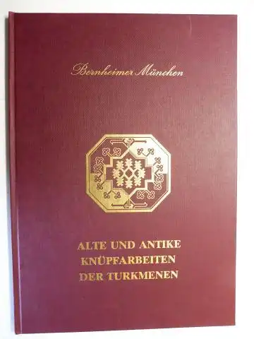 Bogner (Bearb. u. Text), German: Bernheimer München - ALTE UND ANTIKE KNÜPFARBEITEN DER TURKMENEN. 