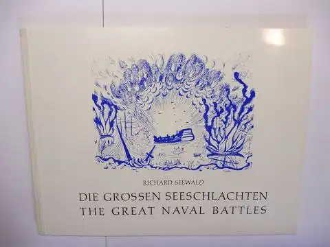 Seewald, Richard, Christa von Helmolt (Einführung) und Ronald Halligen (Übersetzung): DIE GROSSEN SEESCHLACHTEN / THE GREAT NAVAL BATTLES *. Acht Zeichnungen und Texte. 