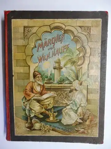 Hauff, Wilhelm: MÄRCHEN von WILH. (Wilhelm) HAUFF *. Mit vielen Illustrationen in Farbendruck. 