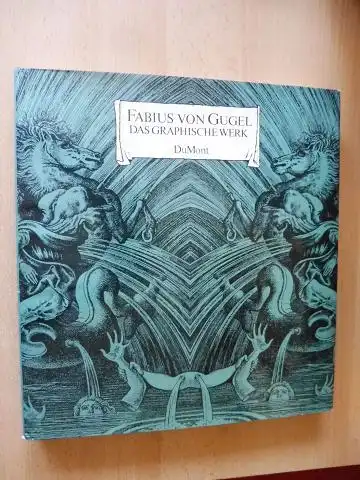 Hartmann (Hrsg.), Richard P. und Hans H. Hofstätter (Text): FABIUS VON GUGEL - DAS GRAPHISCHE WERK *. (Das Zeichnerische Werk). 