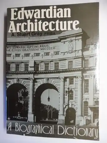 Stuart Gray FRIBA, A. and Nicholas Taylor (Foreword): Edwardian Architecture - A BIOGRAPHICAL DICTIONARY. Photographs by Jean & Nicholas Breach - Drawings by Charlotte Halliday. 