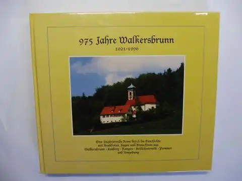 Hofmann (Gestaltung), Reinhard: 975 Jahre Walkersbrunn 1021-1996 *. Eine faszinierende Reise durch die Geschichte mit Anekdoten, Sagen und Brauchtum aus Walkersbrunn, Kasberg, Rangen, Schlichenreuth, Pommer und Umgebung. 