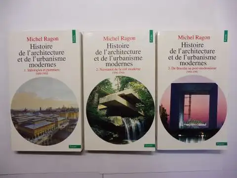 Ragon, Michel und Nicole Vimard (Edite par): Histoire de l`architecture et de l`urbanisme modernes. 3 Bände / 3 Volumes *. 1. Ideologies et pionniers 1800-1910 - 2. Naissance de la cite moderne 1900-1940 - 3. De Brasilia au post-modernisme 1940-1991. 