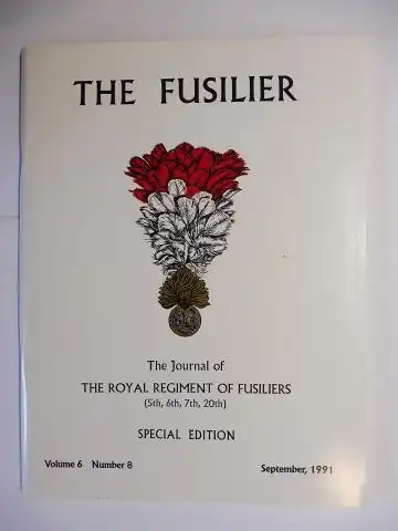 Hordern OBE (Editor), Colonel J.H.C. and Captain T. Stephen RRF: The Fusilier - Special Edition of the Journal of The Royal Regiment of Fusiliers. Volume 6 Number 8 September 1991. Mit Beiträge / With contributions. 