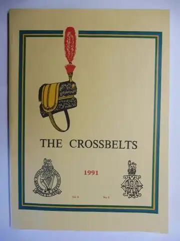 Kenny (Foreword), Brian: THE CROSSBELTS - The Journal of The Queen`s Royal Irish Hussars. Territorial Affiliations and Allied Regiments. Vol. 6 1991 N° 5. Mit Beiträge / With contributions. 