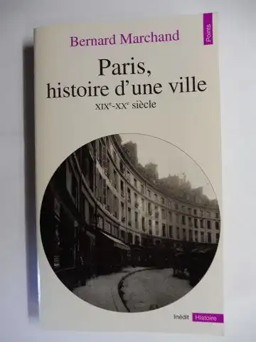 Marchand, Bernard: Paris, histoire d`une ville. XIXe-XXe siecle *. 