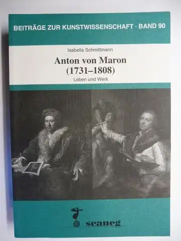 Schmittmann, Isabella und Matthias Klein (Reihe): Anton von Maron (1731-1808) - Leben und Werk. 